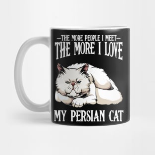 Persian Cat - The More People I Meet - Cat Lover Mug